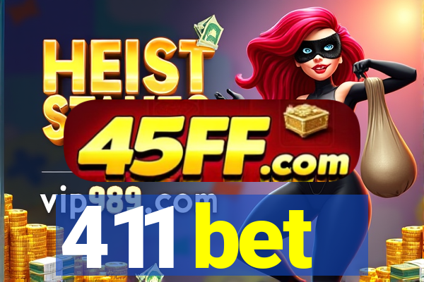 411 bet
